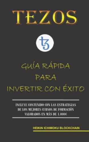 Libro: Tezos. Guía Rápida Para Invertir Con Éxito (spanish