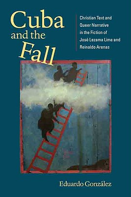 Libro Cuba And The Fall: Christian Text And Queer Narrati...