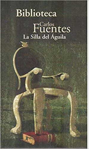 SILLA DEL AGUILA, LA, de Fuentes, Carlos. Editora ALFAGUARA ARGENTINA, capa mole em espanhol