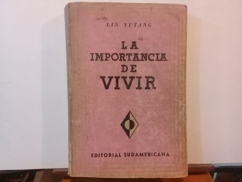 La Importancia De Vivir - Lin Yutang - Sudamericana- Ed 1947