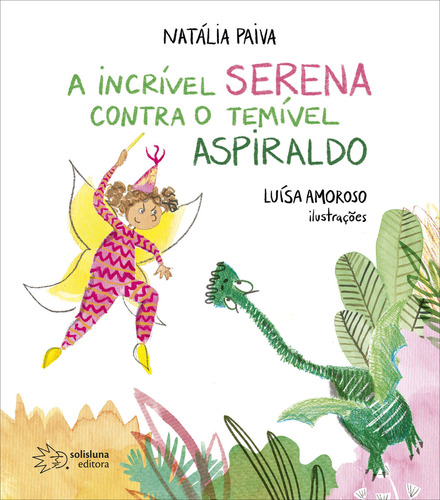 Livro A Incrível Serena Contra O Temível Aspiraldo, De Paiva, Natalia. Editora Solisluna, Capa Dura, Edição None Em Português, 2021