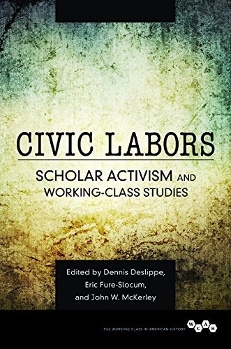 Civic Labors Scholar Activism And Workingclass Studies (work