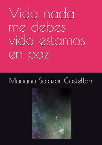 Vida Nada Me Debes Vida Estamos En Paz (obra Literaria De Ma
