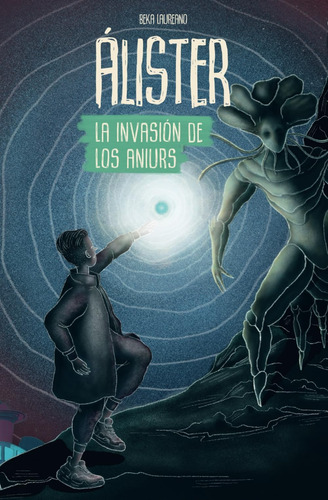 Libro: Álister: La Invasión De Los Aniurs (spanish Edition)