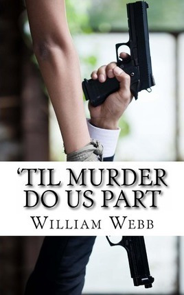 'til Murder Do Us Part - William Webb (paperback)