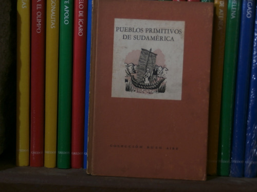 Pueblos Primitivos De Sudamérica - Colección Buen Aire N25h