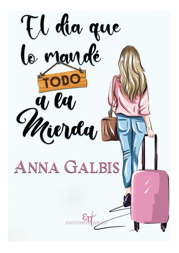 El Dãâa Que Lo Mandãâ Todo A La Mierda, De Galbis Clemente, Anna. Editorial Ediciones Hades, Tapa Blanda En Español