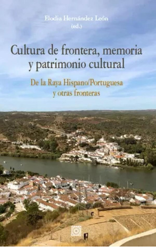 Cultura De Frontera, Memoria Y Patrimonio Cultural -   - *