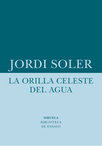 Orilla Celeste Del Agua Un Ensayo Sobre La Realidad Que Esta