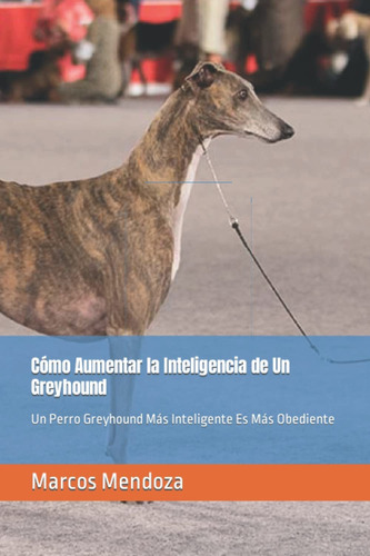 Libro Cómo Aumentar La Inteligencia De Un Greyhound:  Lhh