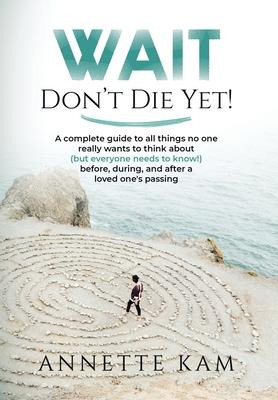 Libro Wait - Don't Die Yet! : A Complete Guide To All Thi...