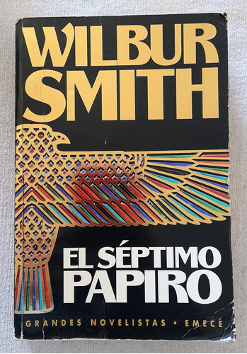 El Séptimo Papiro - Wilbur Smith - Grandes Novelistas Emecé