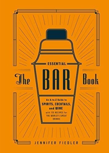 Libro: The Essential Bar Book: An A-to-z Guide To Spirits, C