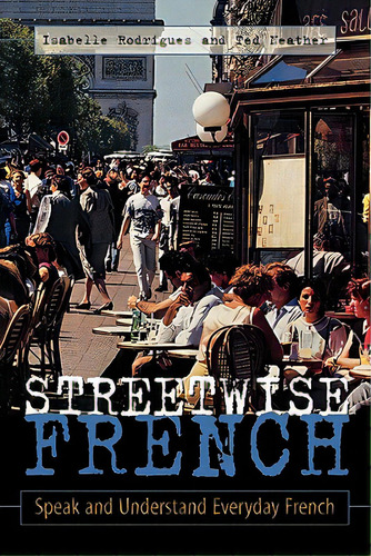 Streetwise French: (book Only): Speak And Understand Everyday French, De Rodrigues, Isabelle. Editorial Mcgraw Hill Book Co, Tapa Blanda En Inglés