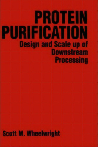 Protein Purification, De Scott M. Wheelwright. Editorial John Wiley Sons Ltd, Tapa Dura En Inglés