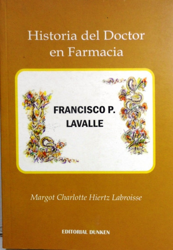 Historia Del Doctor En Farmacia Francisco P Lavalle 