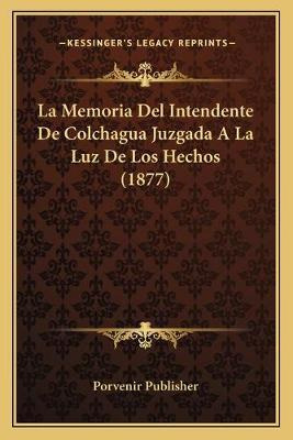 Libro La Memoria Del Intendente De Colchagua Juzgada A La...