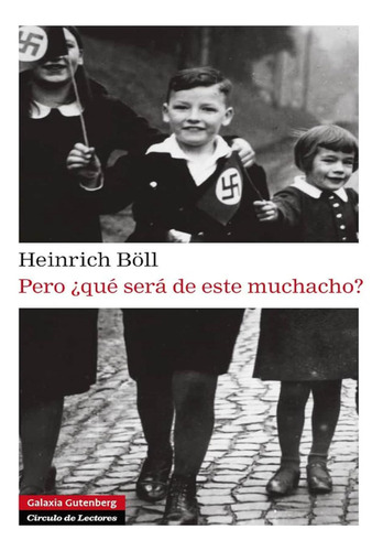 Pero ¿ Qué Será De Este Muchacho? Heinrich Böll