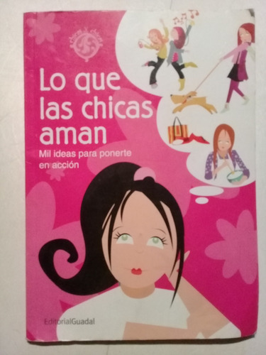 Lo Que Las Chicas Aman - Editorial Guadal - 2008