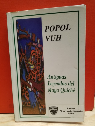 Antiguas Leyendas Del Maya Quiché - Popol Vuh. 