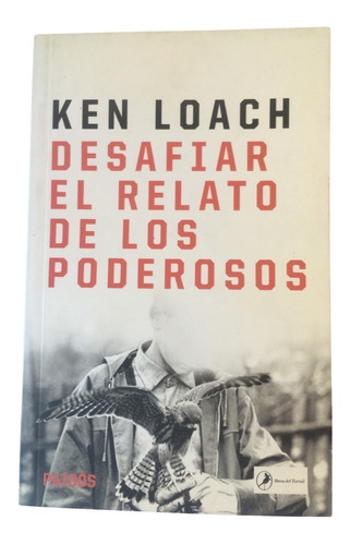 Desafiar El Relato De Los Poderosos Ken Loach Paidós