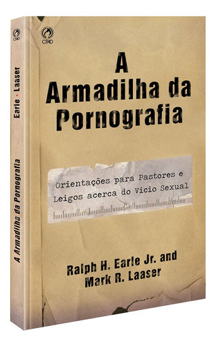 A armadilha da pornografia, de Junior Earle, Ralph H.. Editora Casa Publicadora das Assembleias de Deus, capa mole em português, 2009