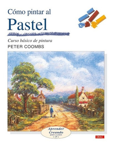 Libro Como Pintar Al Pastel - Coombs, Peter