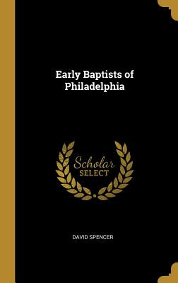 Libro Early Baptists Of Philadelphia - Spencer, David