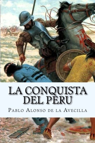 La Conquista Del Peru: -spanish Edition-