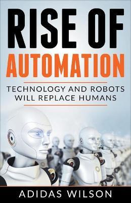 Libro Rise Of Automation - Technology And Robots Will Rep...