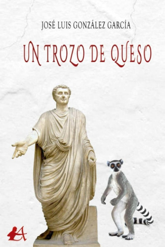 Libro: Un Trozo De Queso. Gonzalez Garcia, Jose Luis. Editor