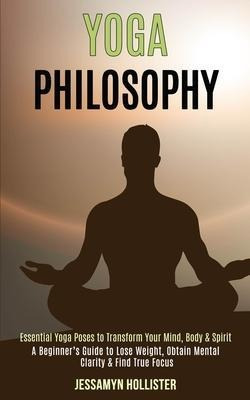 Libro Yoga Philosophy : Essential Yoga Poses To Transform...