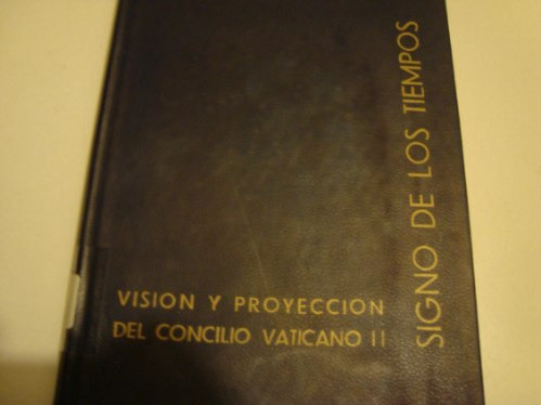 Signo De Los Tiempos -vision Y Proyeccion Del Concilio Vatic