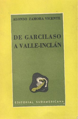 De Garcilaso A Valle-inclán - Alonso Zamora Vicente.