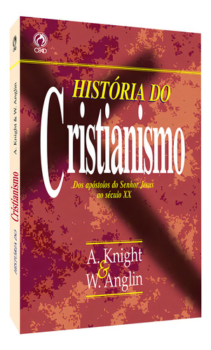 História do Cristianismo, de Knight, A.. Editorial CPAD, capa mole em português, 1984