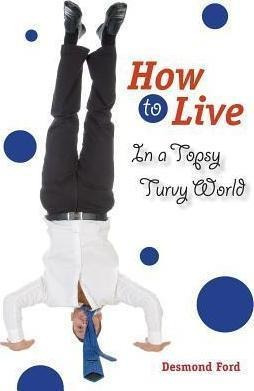 How To Live In A Topsy Turvy World - Desmond Ford (paperb...