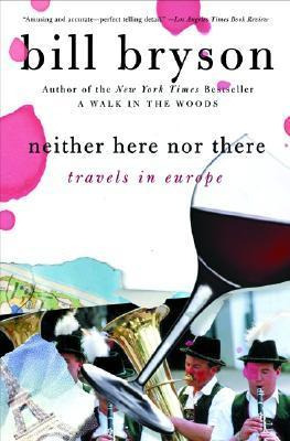 Neither Here Nor There:travels - Bill Bryson