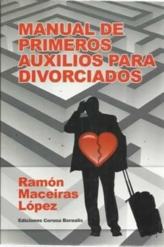 Manual De Primeros Auxilios Para Divorciados Libro Manual