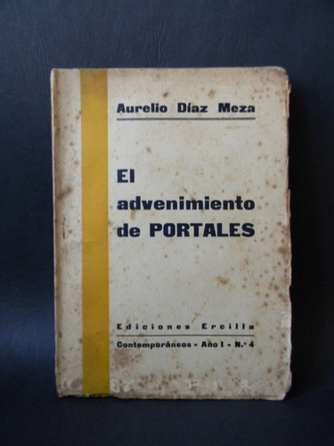 El Advenimiento De Portales 1era Ed. 1932 A. Díaz Meza