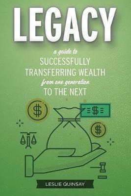 Libro Legacy : A Guide To Successfully Transferring Wealt...