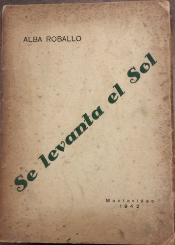 1942 Artigas Poesía Alba Roballo Se Levanta El Sol Escaso