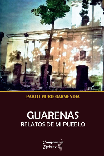 Guarenas: Relatos De Mi Pueblo