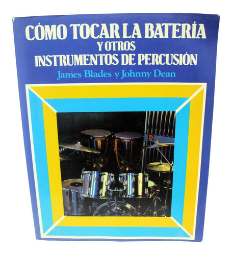 Cómo Tocar La Batería Y Otros Instrumentos De Percusión (Usado)