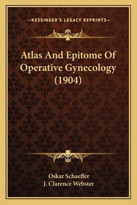 Libro Atlas And Epitome Of Operative Gynecology (1904) - ...