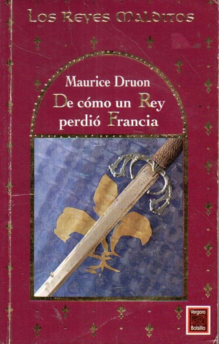 De Como Un Rey Perdio Francia Maurice Druon 
