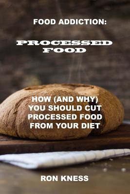Libro Food Addiction: Processed Food: How (and Why) You S...