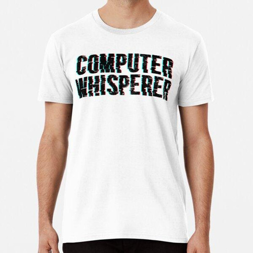 Remera Computer Whisperer Nerd Techie Tech Support Geek Cami