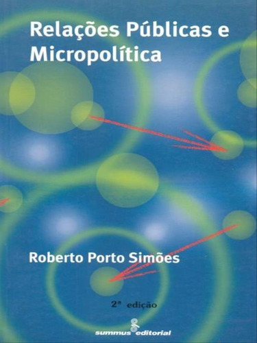 Relações Públicas E Micropolítica, De Simões, Roberto Porto. Editora Summus Editorial, Capa Mole, Edição 2ª Edição - 2001 Em Português