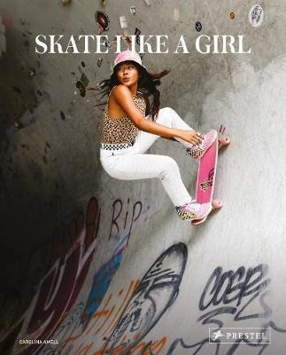 Skate Like A Girl - Carolina Amell