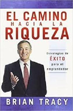 El Camino Hacia La Riqueza - Brian Tracy (ebook)